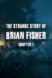 布莱恩费舍尔的奇异故事:第一章/The Strange Story Of Brian Fisher:Chapter 1（V1.1